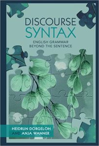 Discourse Syntax: English Grammar Beyond the Sentence, by Hidrun Dorgeloh and Anja Wanner