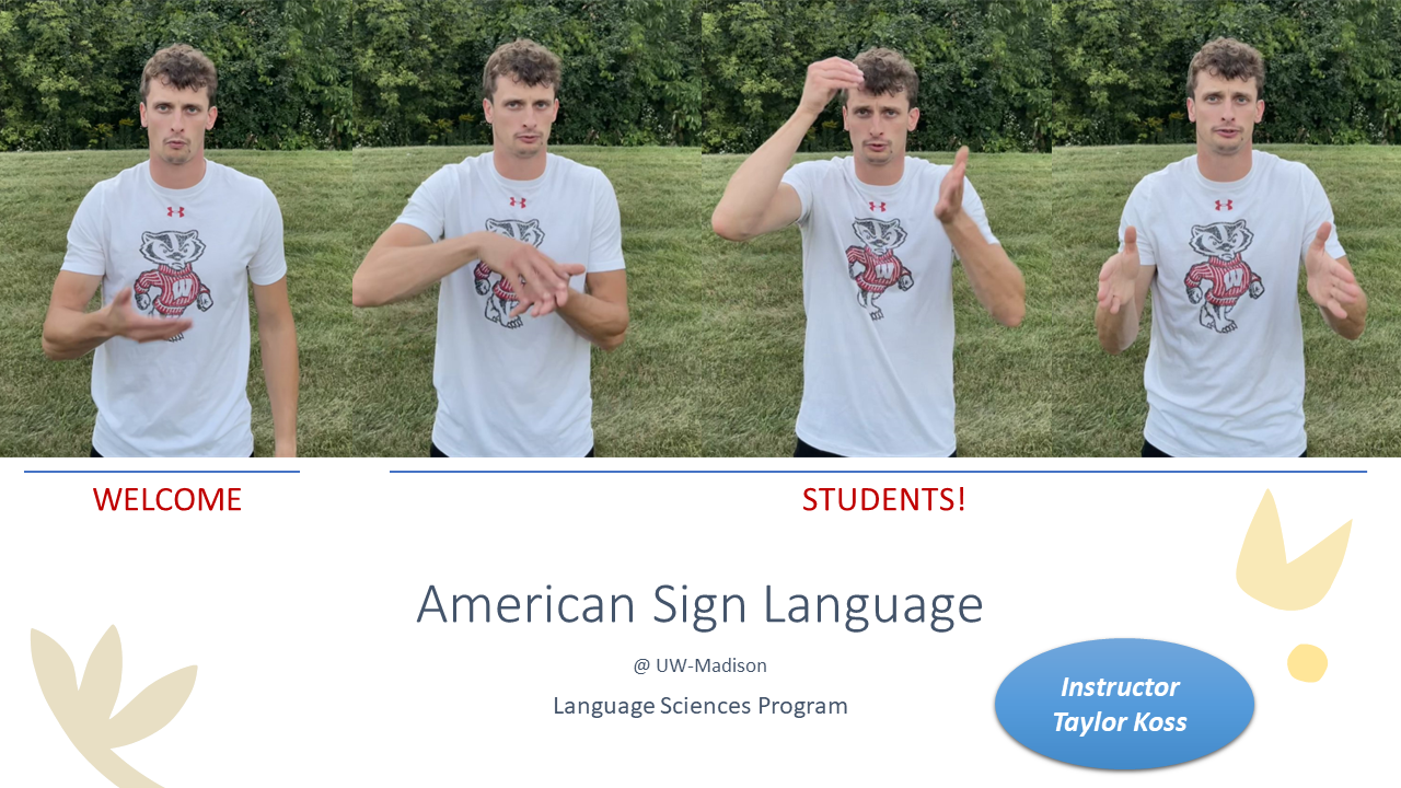 ASL instructor Taylor Koss signing "Welcome students!"